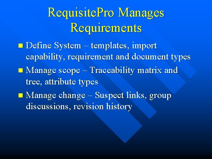 Requisite. Pro Manages Requirements Define System – templates, import capability, requirement and document types