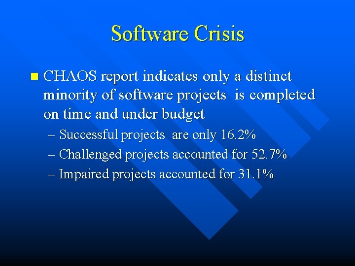 Software Crisis n CHAOS report indicates only a distinct minority of software projects is