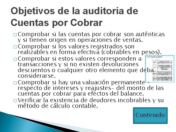 Objetivos de la auditoria de Cuentas por Cobrar � Comprobar si las cuentas por