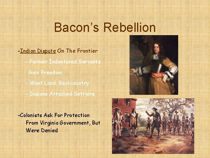 Bacon’s Rebellion -Indian Dispute On The Frontier - Former Indentured Servants Gain Freedom -