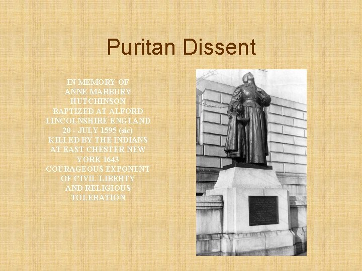 Puritan Dissent IN MEMORY OF ANNE MARBURY HUTCHINSON BAPTIZED AT ALFORD LINCOLNSHIRE ENGLAND 20