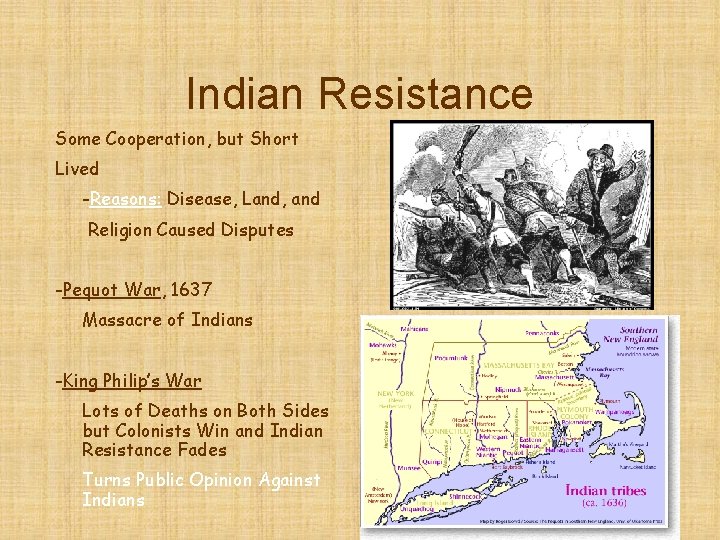 Indian Resistance Some Cooperation, but Short Lived -Reasons: Disease, Land, and Religion Caused Disputes