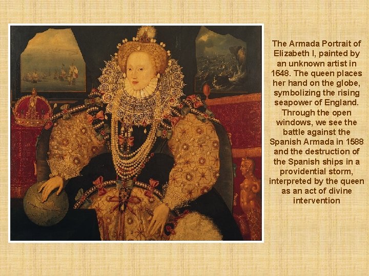 The Armada Portrait of Elizabeth I, painted by an unknown artist in 1648. The
