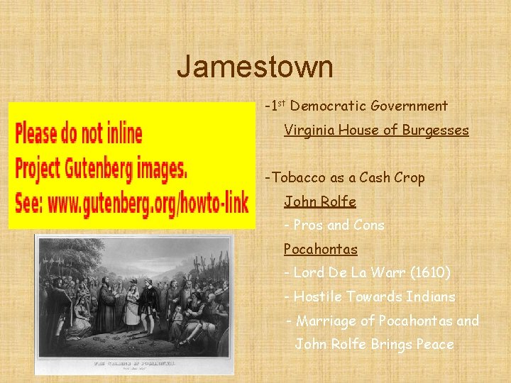 Jamestown -1 st Democratic Government Virginia House of Burgesses -Tobacco as a Cash Crop