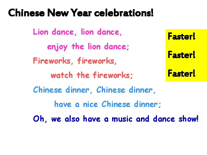 Chinese New Year celebrations! Lion dance, lion dance, enjoy the lion dance; Fireworks, fireworks,