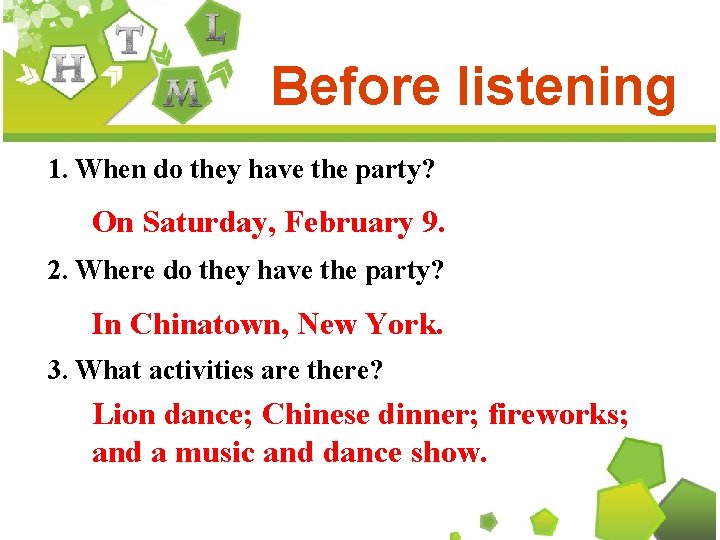 Before listening 1. When do they have the party? On Saturday, February 9. 2.