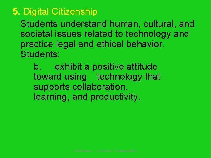 5. Digital Citizenship Students understand human, cultural, and societal issues related to technology and