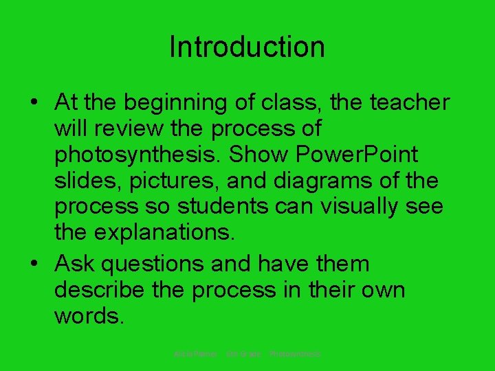 Introduction • At the beginning of class, the teacher will review the process of