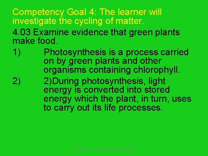 Competency Goal 4: The learner will investigate the cycling of matter. 4. 03 Examine