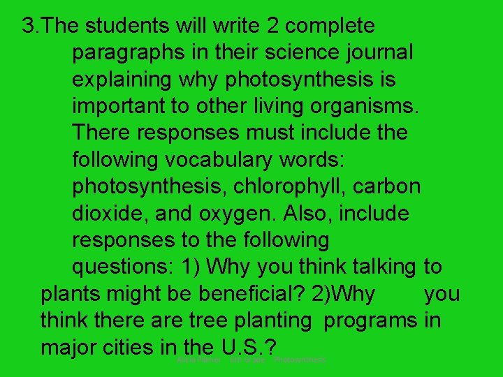 3. The students will write 2 complete paragraphs in their science journal explaining why
