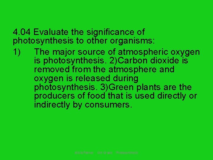 4. 04 Evaluate the significance of photosynthesis to other organisms: 1) The major source