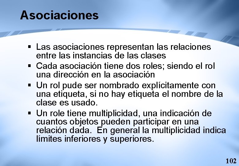 Asociaciones § Las asociaciones representan las relaciones entre las instancias de las clases §