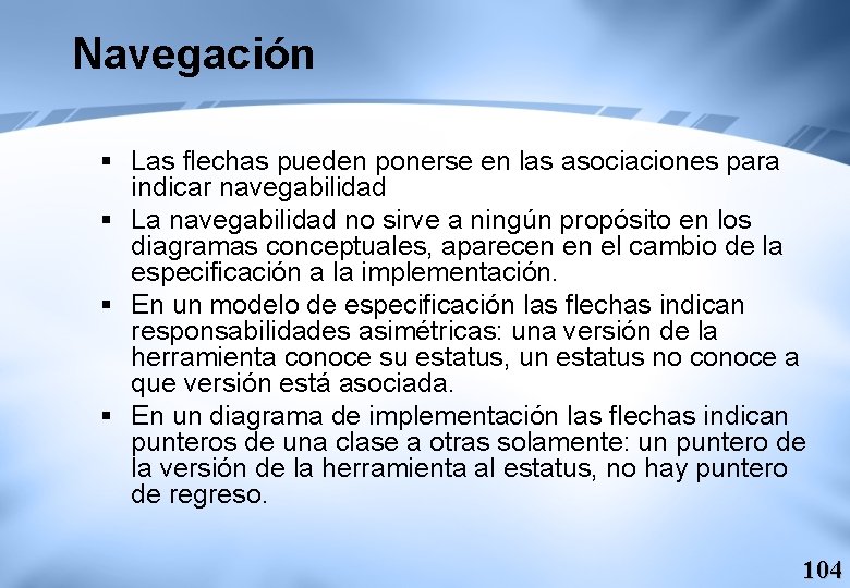 Navegación § Las flechas pueden ponerse en las asociaciones para indicar navegabilidad § La