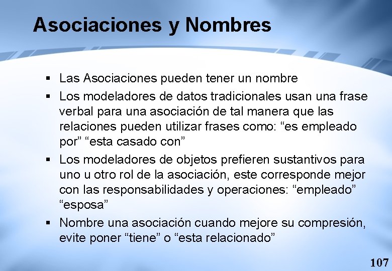 Asociaciones y Nombres § Las Asociaciones pueden tener un nombre § Los modeladores de