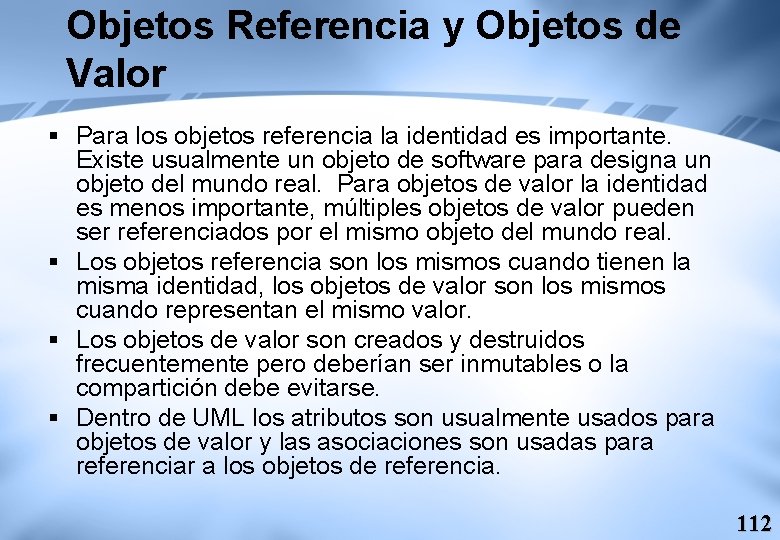 Objetos Referencia y Objetos de Valor § Para los objetos referencia la identidad es