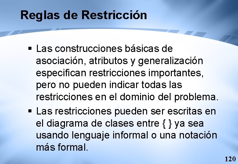 Reglas de Restricción § Las construcciones básicas de asociación, atributos y generalización especifican restricciones
