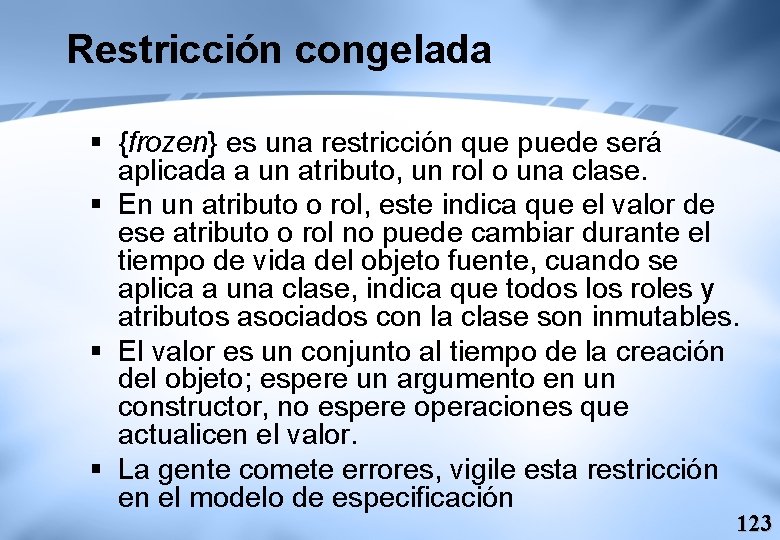 Restricción congelada § {frozen} es una restricción que puede será aplicada a un atributo,