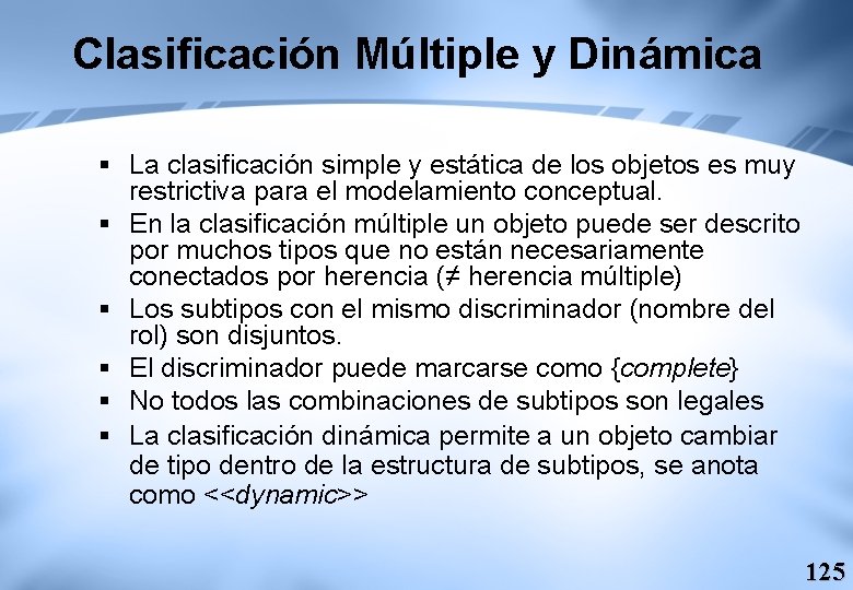 Clasificación Múltiple y Dinámica § La clasificación simple y estática de los objetos es