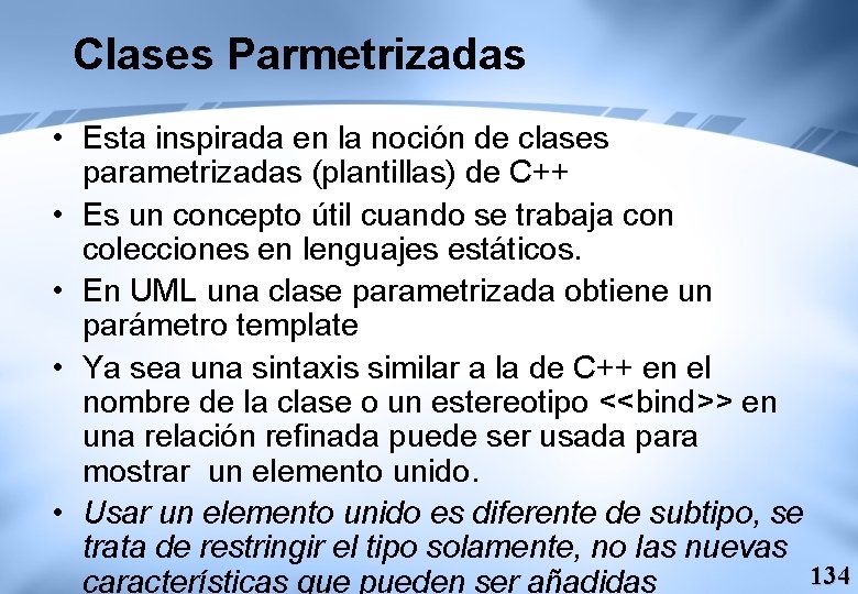 Clases Parmetrizadas • Esta inspirada en la noción de clases parametrizadas (plantillas) de C++