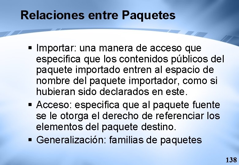 Relaciones entre Paquetes § Importar: una manera de acceso que especifica que los contenidos