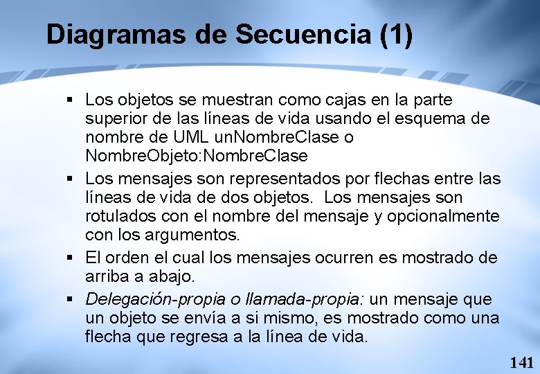 Diagramas de Secuencia (1) § Los objetos se muestran como cajas en la parte