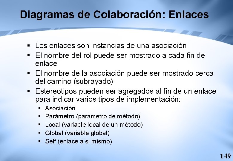 Diagramas de Colaboración: Enlaces § Los enlaces son instancias de una asociación § El