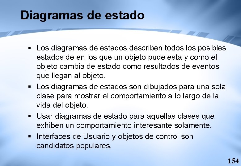 Diagramas de estado § Los diagramas de estados describen todos los posibles estados de