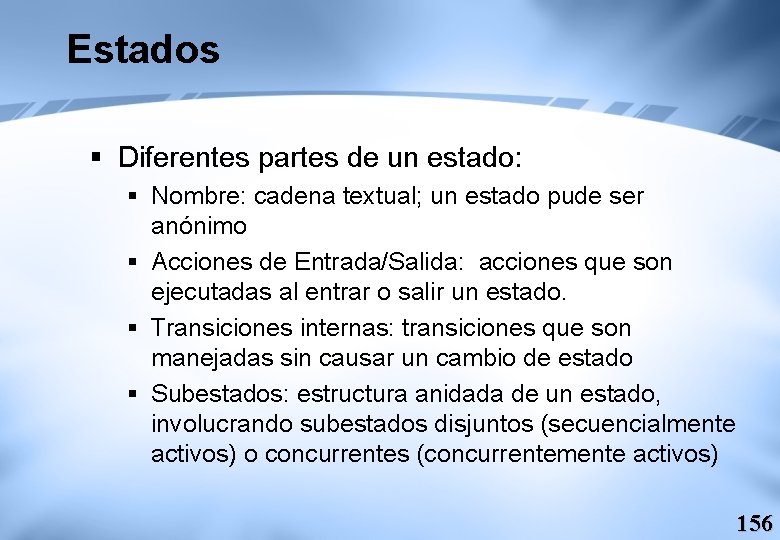 Estados § Diferentes partes de un estado: § Nombre: cadena textual; un estado pude