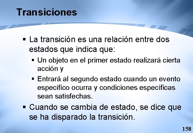 Transiciones § La transición es una relación entre dos estados que indica que: §