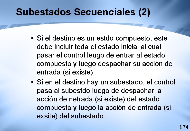 Subestados Secuenciales (2) § Si el destino es un estdo compuesto, este debe incluir