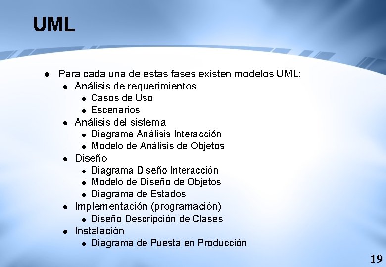 UML l Para cada una de estas fases existen modelos UML: l Análisis de