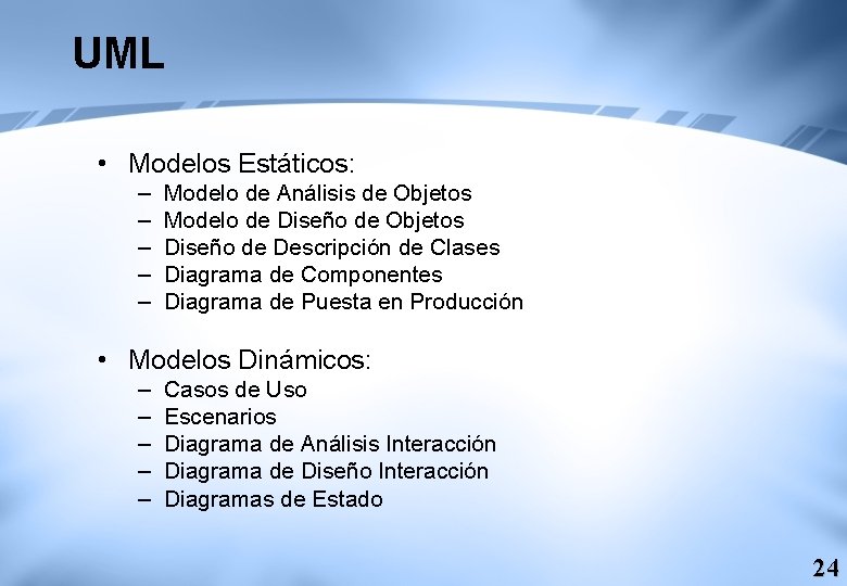 UML • Modelos Estáticos: – – – Modelo de Análisis de Objetos Modelo de