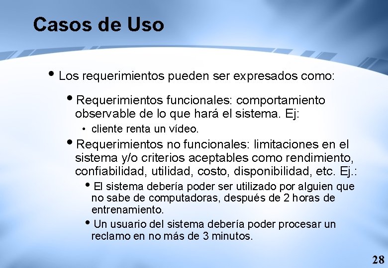 Casos de Uso i Los requerimientos pueden ser expresados como: i. Requerimientos funcionales: comportamiento