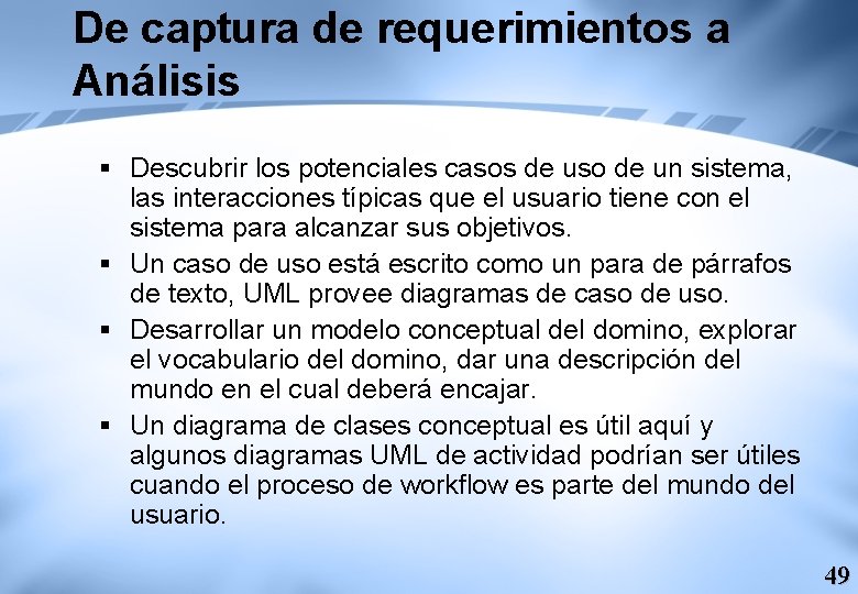 De captura de requerimientos a Análisis § Descubrir los potenciales casos de uso de