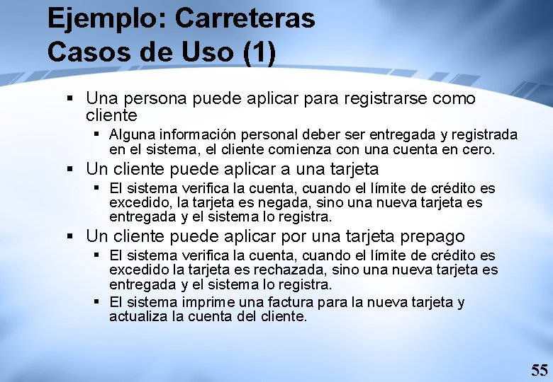 Ejemplo: Carreteras Casos de Uso (1) § Una persona puede aplicar para registrarse como