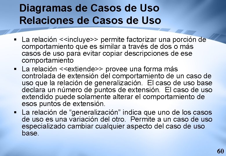 Diagramas de Casos de Uso Relaciones de Casos de Uso § La relación <<incluye>>