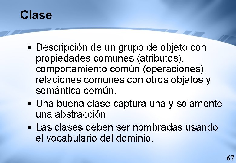 Clase § Descripción de un grupo de objeto con propiedades comunes (atributos), comportamiento común