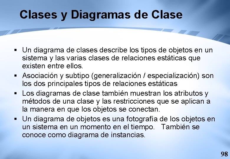 Clases y Diagramas de Clase § Un diagrama de clases describe los tipos de