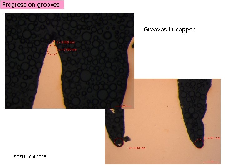 Progress on grooves Grooves in copper SPSU 15. 4. 2008 