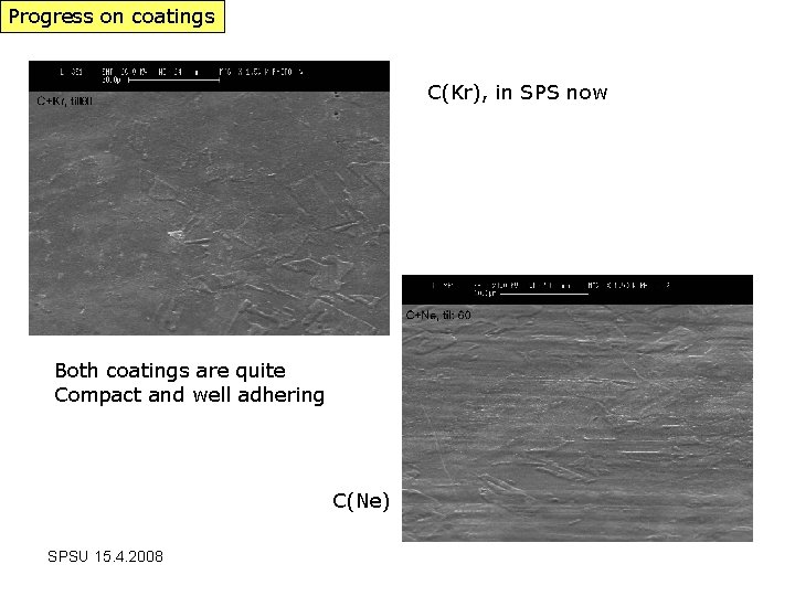 Progress on coatings C(Kr), in SPS now Both coatings are quite Compact and well