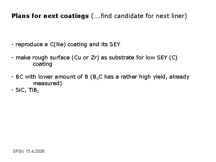 Plans for next coatings (…. find candidate for next liner) - reproduce a C(Ne)