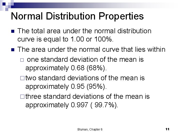 Normal Distribution Properties n n The total area under the normal distribution curve is