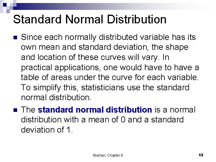 Standard Normal Distribution n n Since each normally distributed variable has its own mean