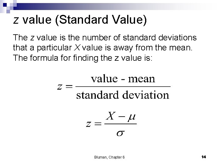 z value (Standard Value) The z value is the number of standard deviations that