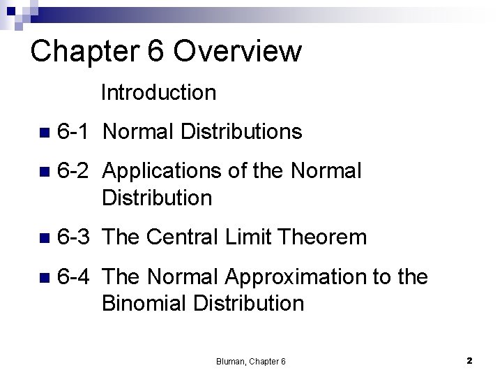 Chapter 6 Overview Introduction n 6 -1 Normal Distributions n 6 -2 Applications of