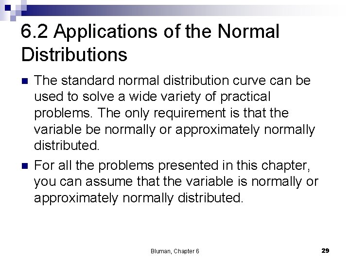 6. 2 Applications of the Normal Distributions n n The standard normal distribution curve