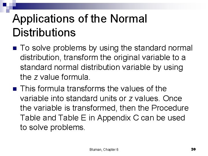 Applications of the Normal Distributions n n To solve problems by using the standard