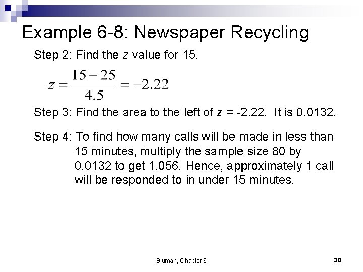 Example 6 -8: Newspaper Recycling Step 2: Find the z value for 15. Step