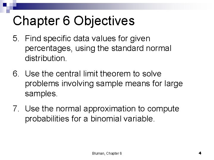 Chapter 6 Objectives 5. Find specific data values for given percentages, using the standard