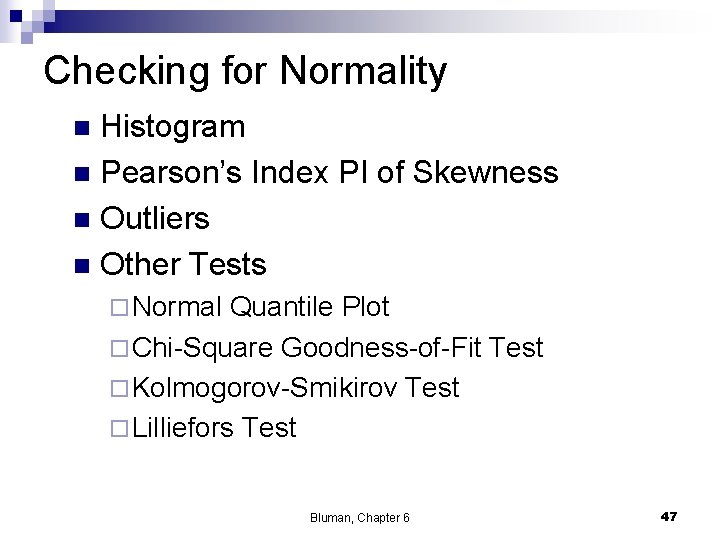 Checking for Normality Histogram n Pearson’s Index PI of Skewness n Outliers n Other